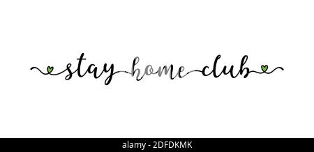 Hand sketched STAY HOME CLUB quote as banner. Lettering for poster, flyer, header, advertisement, announcement. . Stock Vector