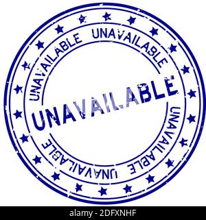 Grunge blue unavailable word round rubber seal stamp on white background Stock Vector