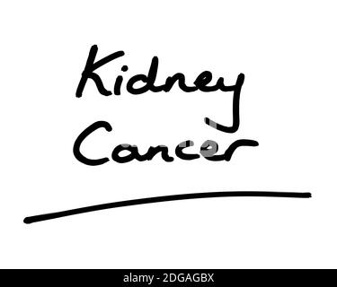 Kidney Cancer handwritten on a white background. Stock Photo