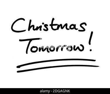 Christmas Tomorrow! handwritten on a white background. Stock Photo