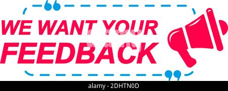 We Want Your Feedback labels. Speech bubbles with megaphone icon. Advertising and marketing sticker. Stock Vector