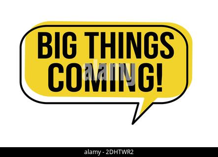 Big things coming speech bubble on white background, vector illustration Stock Vector