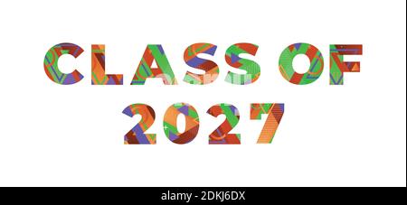 The words CLASS OF 2027 concept written in colorful retro shapes and colors illustration. Stock Vector