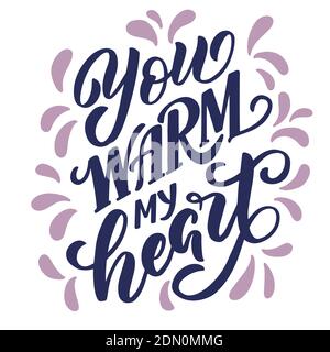 Hand drawn lettering composition for valentines day - you warm my heart - for the design of postcards, posters, banners, notebook covers, prints for t Stock Vector
