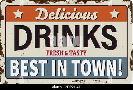 Delicious Drinks Fresh Made Best in Town Vintage Old Grungy Metal Sign Poster. Vector illustration. Stock Vector