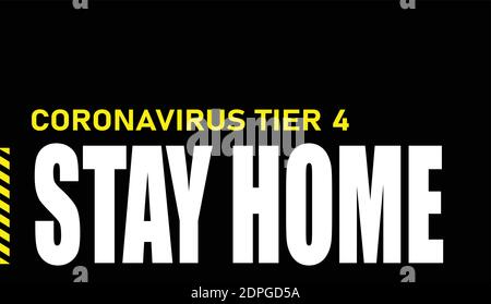 CORONAVIRUS TIER 4 STAY HOME. Poster on a black background. Used in the United Kingdom to alert the public about the highest lockdown level. Vector Stock Vector