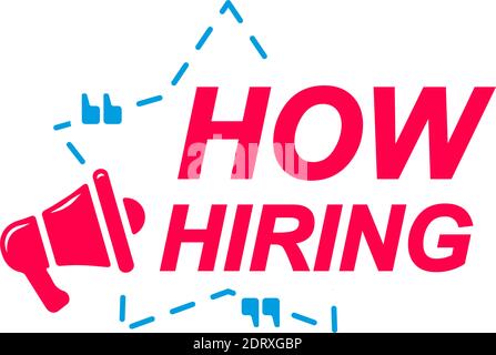 How Hiring labels. Speech bubbles with megaphone icon. Advertising and marketing sticker. Stock Vector