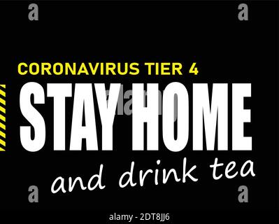 CORONAVIRUS TIER 4 STAY HOME. Poster on a black background. Used in the United Kingdom to alert the public about the higest lockdown level. VECTOR Stock Vector
