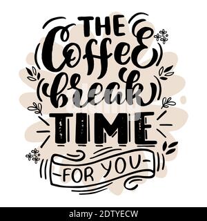 Inscription - the coffee break time for you Stock Vector