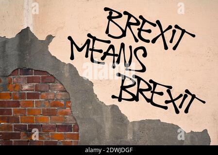 Brexit means Brexit - handwritten graffiti sprayed on the wall, anarchist aesthetics - protest against slowness of process of signing article 50 and w Stock Photo