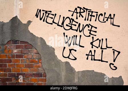 Artificial Intelligence Will Kill Us All - - handwritten graffiti sprayed on the wall, anarchist aesthetics - danger of automation and uprising of rob Stock Photo