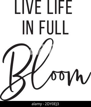 Inspirational Quote: Live Life in Full Bloom Stock Vector