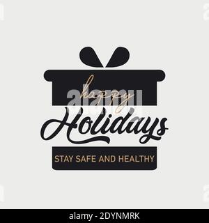 Happy Holidays ,Stay safe and healthy Text Lettering hand written calligraphic vector illustration. Stock Vector