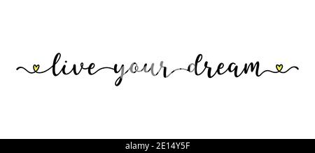 Hand sketched LIVE YOUR DREAM quote as logo. Lettering for web ad banner, flyer, header, advertisement, poster, label,sticker,announcement Stock Vector