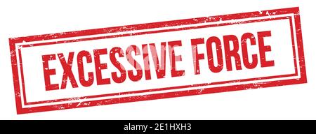 EXCESSIVE FORCE text on red grungy vintage rectangle stamp. Stock Photo