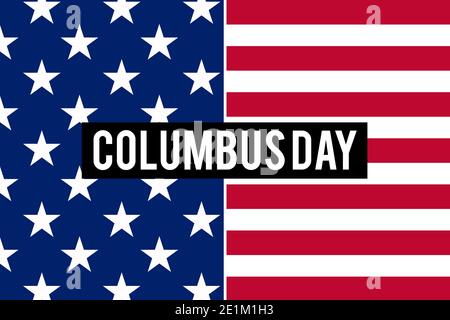 Columbus day writen in white on black with american flag on the background representing the arrival of Christopher Columbus in America. Stock Photo