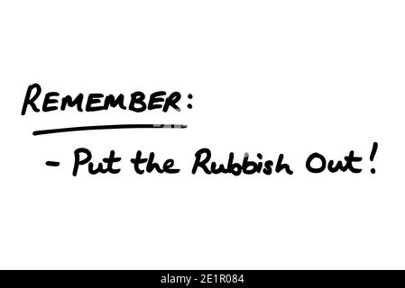Remember - Out the Rubbish Out! handwritten on a white background. Stock Photo