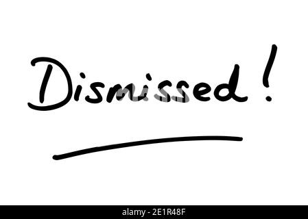 Dismissed! handwritten on a white background. Stock Photo