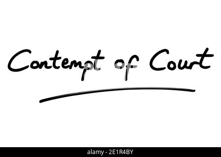 Contempt of Court handwritten on a white background. Stock Photo