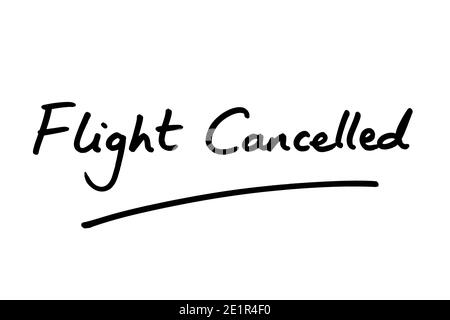 Flight Cancelled handwritten on a white background. Stock Photo