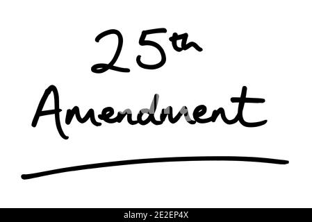 25th Amendment, handwritten on a white background. Stock Photo