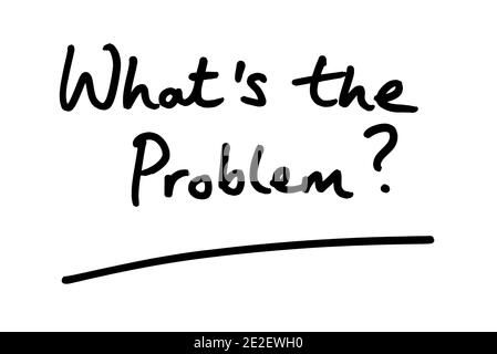 Whats the Problem? handwritten on a white background Stock Photo - Alamy