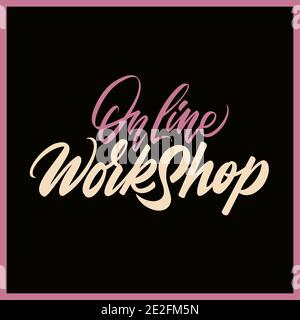 Inscription Online workshop. Handwritting lettering. Script Vector illustration Stock Vector