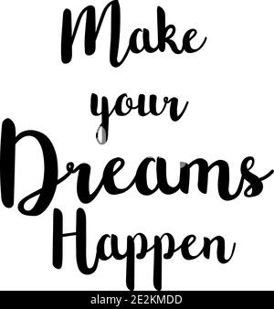Hand drawn typography poster. Inspirational quote Make your dreams happen. For greeting cards. Eps10 Stock Vector