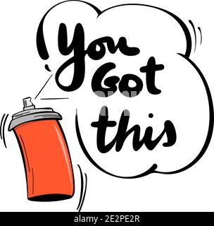 You got this motivational quote with can of spray paint, cartoon vector illustration Stock Vector