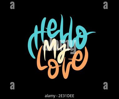 Hello My Love lettering Text on black background in vector illustration Stock Vector