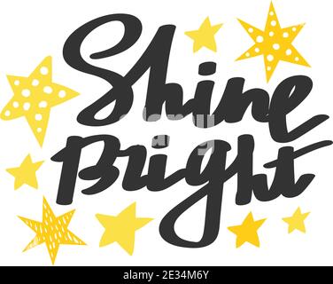 Shine Bright - lettering vector phrase. Calligraphy inspiration graphic design typography element, decoration element. Stock Vector
