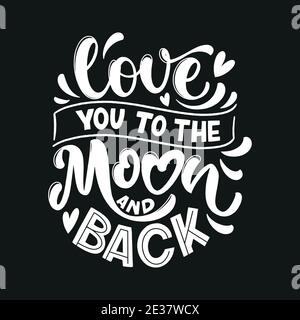 Love quote. Love to to the Moon and Back. Vector design elements for t-shirts, bags, posters, cards, stickers and invitation Stock Vector