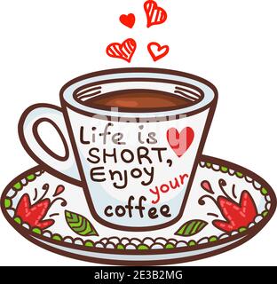 Cute greeting card of cup of coffee and hand-drawn letters - Life is short enjoy your coffee. Hand-drawn vector illustration. Stock Vector