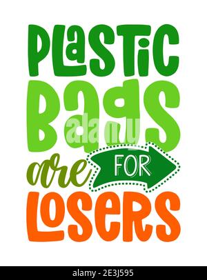 Plastic bags are for losers - Handwritten quotes and reusable textile shopping bag drawning. Lettering poster t-shirt textile graphic design. Beautifu Stock Vector