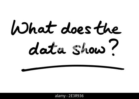 What does the data show? handwritten on a white background. Stock Photo