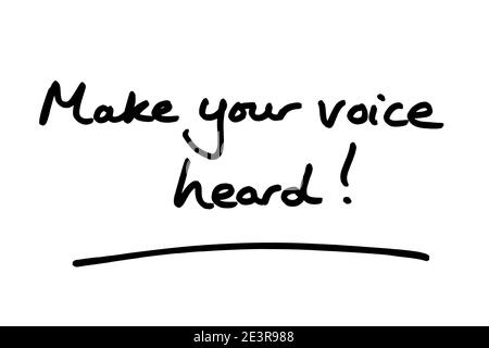Make your voice heard! handwritten on a white background. Stock Photo