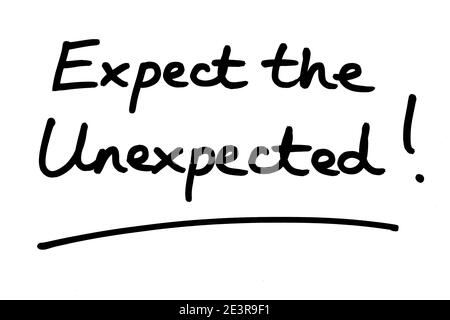 Expect the Unexpected! handwritten on a white background. Stock Photo