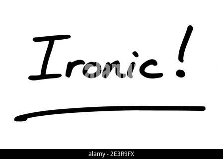 Ironic! handwritten on a white background. Stock Photo