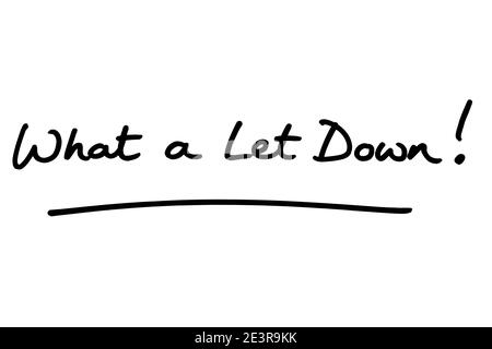 What a Let Down! handwritten on a white background. Stock Photo