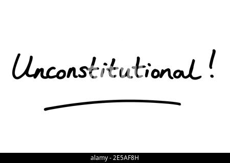 Unconstitutional! handwritten on a white background. Stock Photo