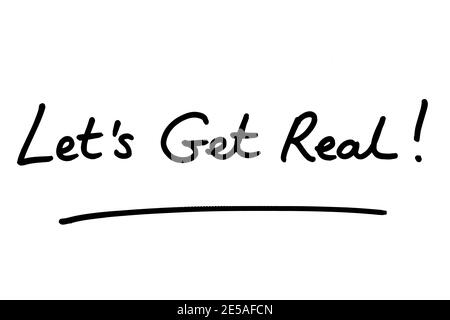 Lets Get Real! handwritten on a white background. Stock Photo