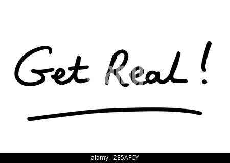 Get Real! handwritten on a white background. Stock Photo