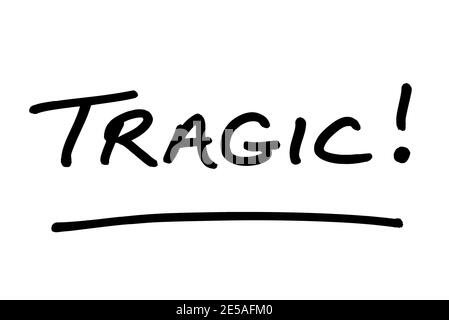 The word TRAGIC! handwritten on a white background. Stock Photo