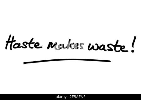 Haste makes waste! handwritten on a white background. Stock Photo