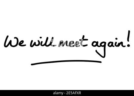 We will meet again! handwritten on a white background. Stock Photo