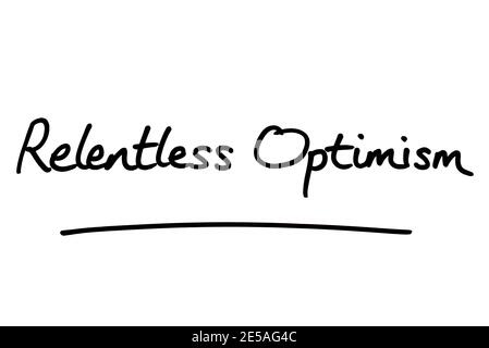 Relentless Optimism, handwritten on a white background. Stock Photo