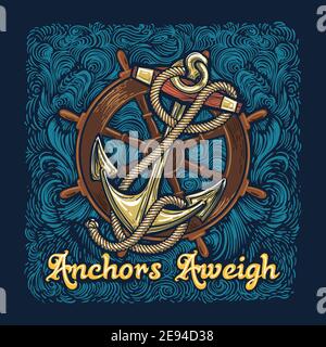 Retro Poster of Anchor in Ropes with Ship Wheel  and wording Anchors Aweigh. Vector illustration. Stock Vector