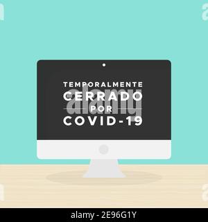 Desktop computer with the text: 'Temporarily closed due to Covid-19' in Spanish. Temporalmente cerrado por Covid-19. Coronavirus crisis. Vector illust Stock Vector