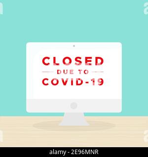 Desktop computer with the text: "Closed due to Covid-19". Coronavirus crisis. Vector illustration, flat design Stock Vector