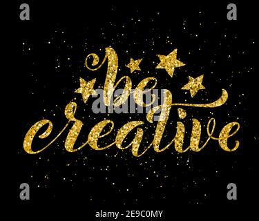 Be creative hand written lettering. Inspirational quote. Vector illustration Stock Vector